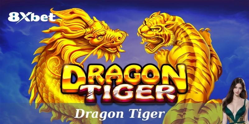 Trải Nghiệm Dragon Tiger: Cách Chơi và Chiến Lược Tại 8xbet 1 Cách chơi Dragon Tiger tại 8xbet