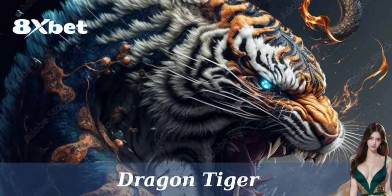 Trải Nghiệm Dragon Tiger: Cách Chơi và Chiến Lược Tại 8xbet