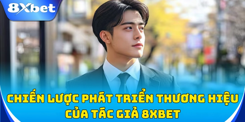 Tác Giả 8xbet 3 Tác giả 8xbet – Tư duy phát triển chiến lược đột phá!