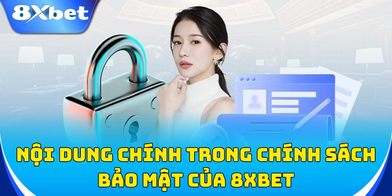Chính Sách Bảo Mật 2 Nội dung chính trong chính sách bảo mật của nhà cái