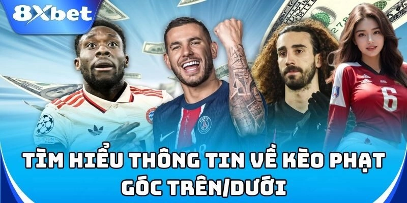 Kèo Phạt Góc Trên/Dưới - Mẹo Soi Kèo Chuẩn Từ Cao Thủ 8xbet 1 Kèo Phạt Góc Trên/Dưới – Lựa chọn thông minh cho người chơi