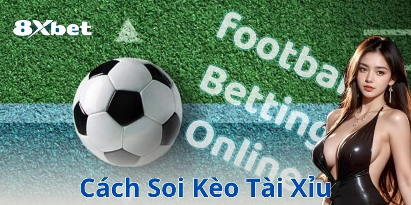 Các loại kèo tài xỉu phổ biến