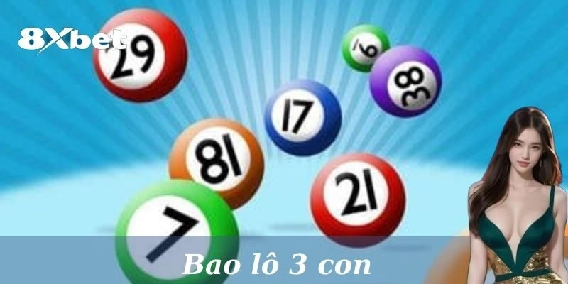 Bao Lô 3 Con - Đánh Lô Hay Đổi Đời Ngay Cùng Cao Thủ 8xbet! 2 Lợi ích của bao lô 3 con