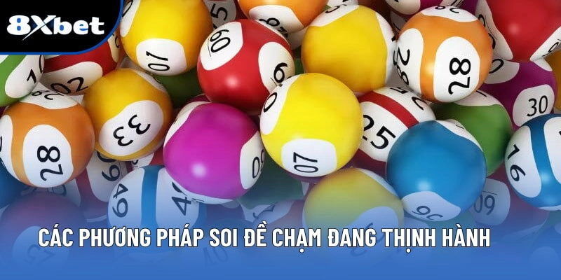 Đề Chạm - Bí Quyết Soi Cầu Dễ Thắng Dành Cho Cược Thủ 8XBET 2 Các phương pháp soi đề chạm đang thịnh hành