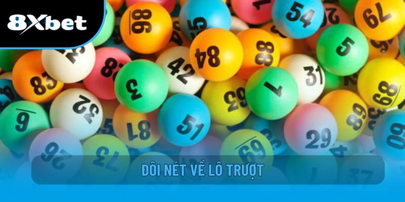 Lô Trượt - Bí Kíp Chơi An Toàn Giúp Cược Thủ Tối Ưu Vốn 8XBET 1 Đôi nét về lô trượt