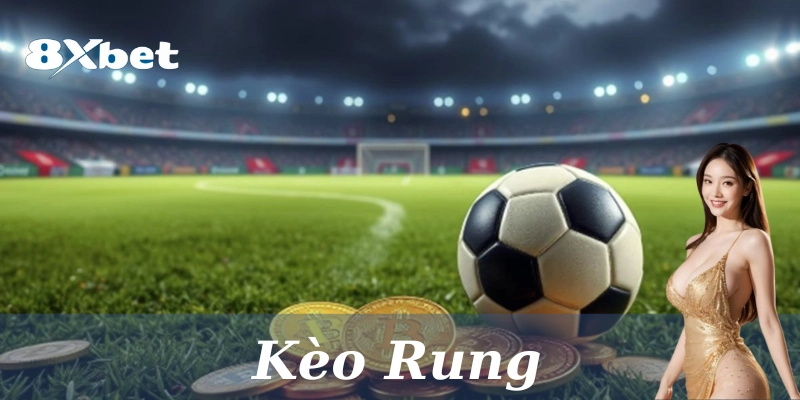 Định nghĩa về kèo Rung