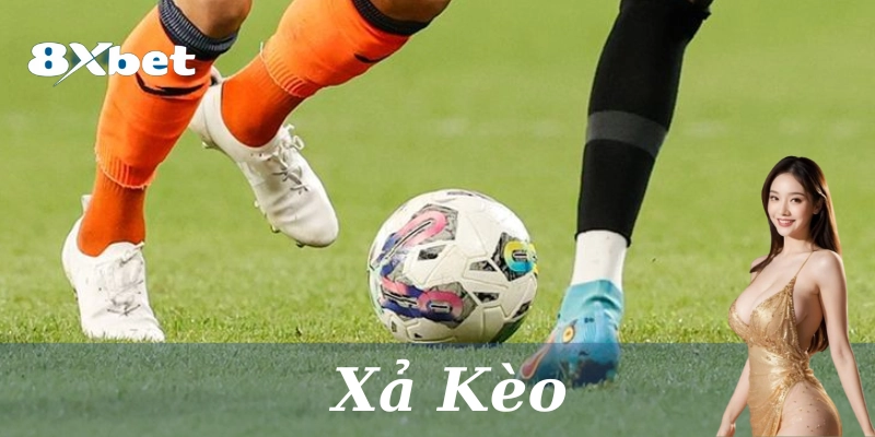 Xả Kèo bóng đá: 6 Chiến lược an toàn & Cực kỳ hiệu quả 1 Như thế nào là Xả Kèo?