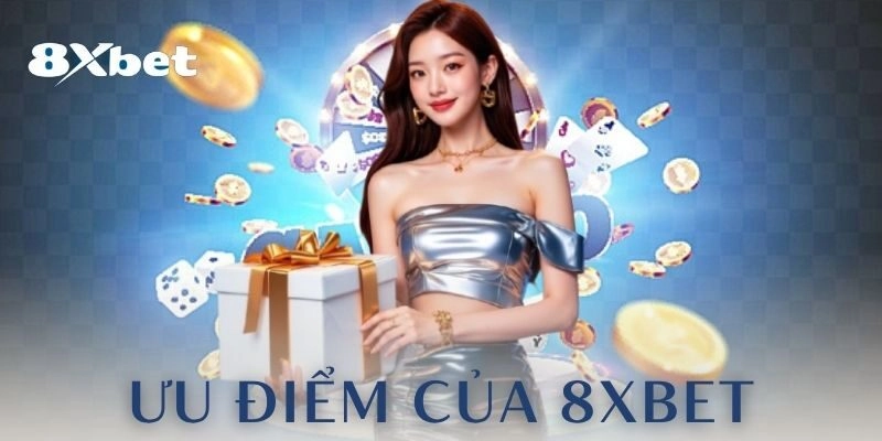 Ưu điểm của nhà cái 8xbet trong thế giới cá cược