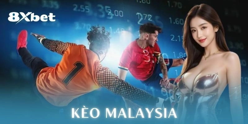 Kèo Malaysia: Chiến thuật cá cược đỉnh nóc dễ thắng 1 Kèo Malaysia là gì?
