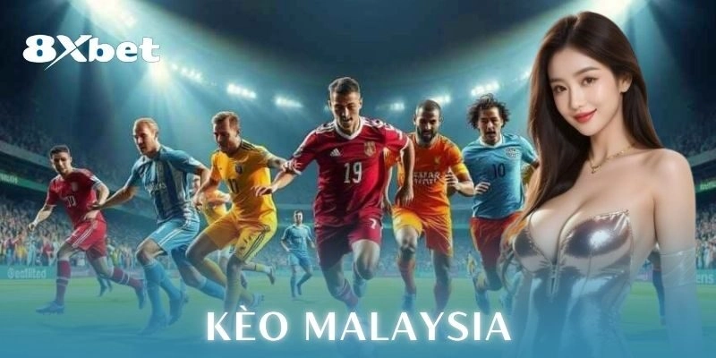 Kèo Malaysia: Chiến thuật cá cược đỉnh nóc dễ thắng 3 Kèo Malaysia và trải nghiệm thực tế